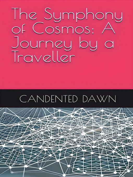 Title details for The Symphony of Cosmos and the Lone Cosmic Entity by CANDENTED DAWN - Wait list